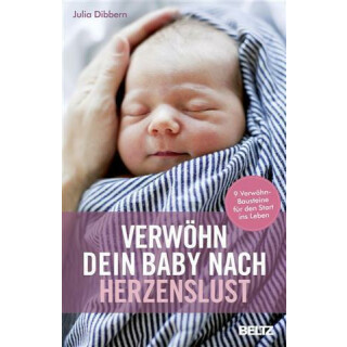 Verwöhn dein Baby nach Herzenslust - Julia Dibbern