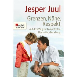 Grenzen, Nähe, Respekt - Jesper Juul