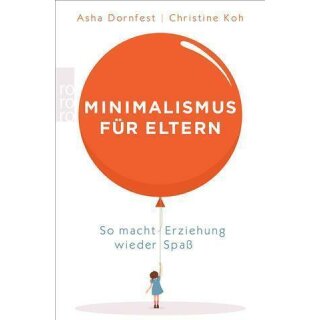Minimalismus für Eltern - Asha Dornfest & Christine Koh