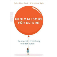 Minimalismus für Eltern - Asha Dornfest &...