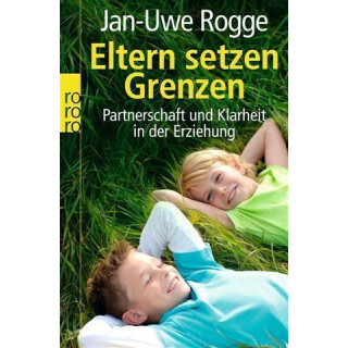 Eltern setzen Grenzen - Jan-Uwe Rogge