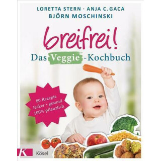 Breifrei! Das Veggie-Kochbuch - Loretta Stern, Anja Constance Gaca & Björn Moschinski