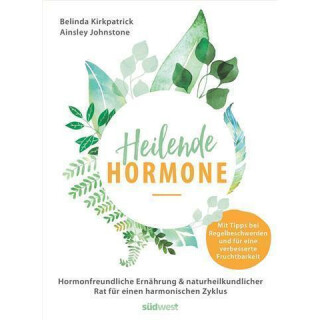 Heilende Hormone - Belinda Kirkpatrick & Ainsley Johnstone