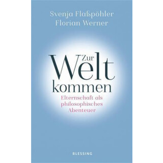 Zur Welt kommen - Svenja Flasspöhler & Florian Werner