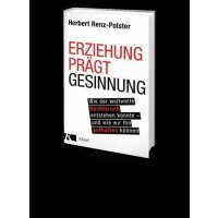 Erziehung prägt Gesinnung - Herbert Renz-Polster