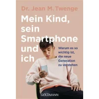 Mein Kind, sein Smartphone und ich - Jean M. Twenge