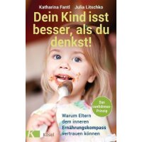 Dein Kind isst besser, als du denkst! - Katharina Fantl & Julia Litschko