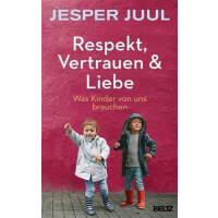 Respekt, Vertrauen & Liebe - Jesper Juul
