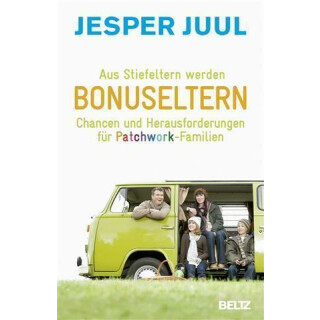 Aus Stiefeltern werden Bonuseltern - Jesper Juul